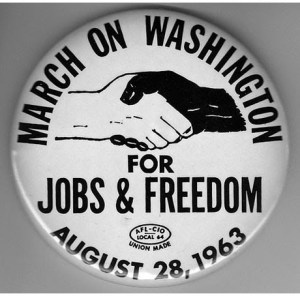 Photo of a button that reads "March on Washington for Jobs & Freedom, August 28, 1963"